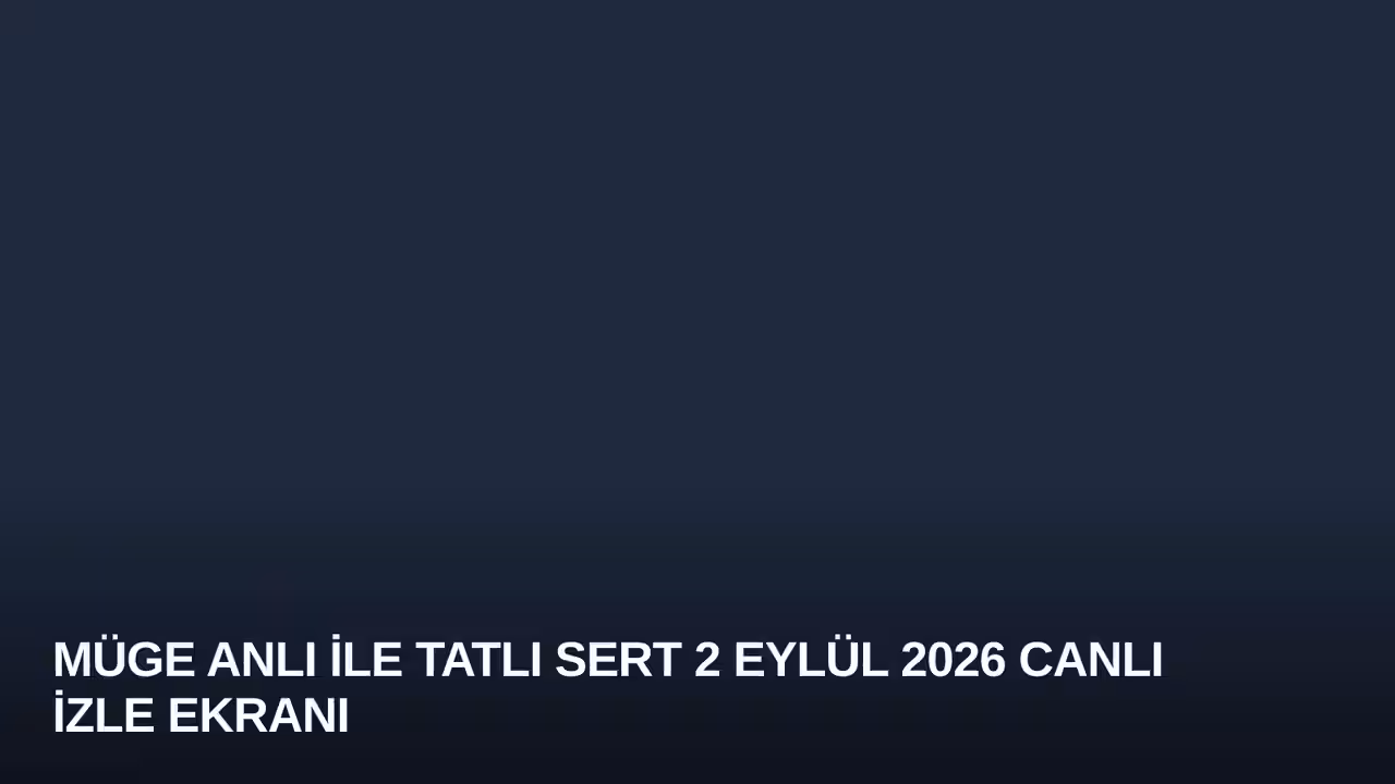 Müge Anlı ile Tatlı Sert 2 Eylül 2026 Canlı İzle Ekranı
