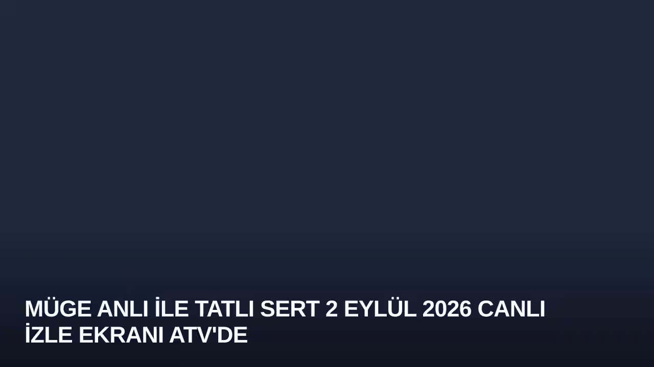 Müge Anlı ile Tatlı Sert 2 Eylül 2026 Canlı İzle Ekranı atv'de