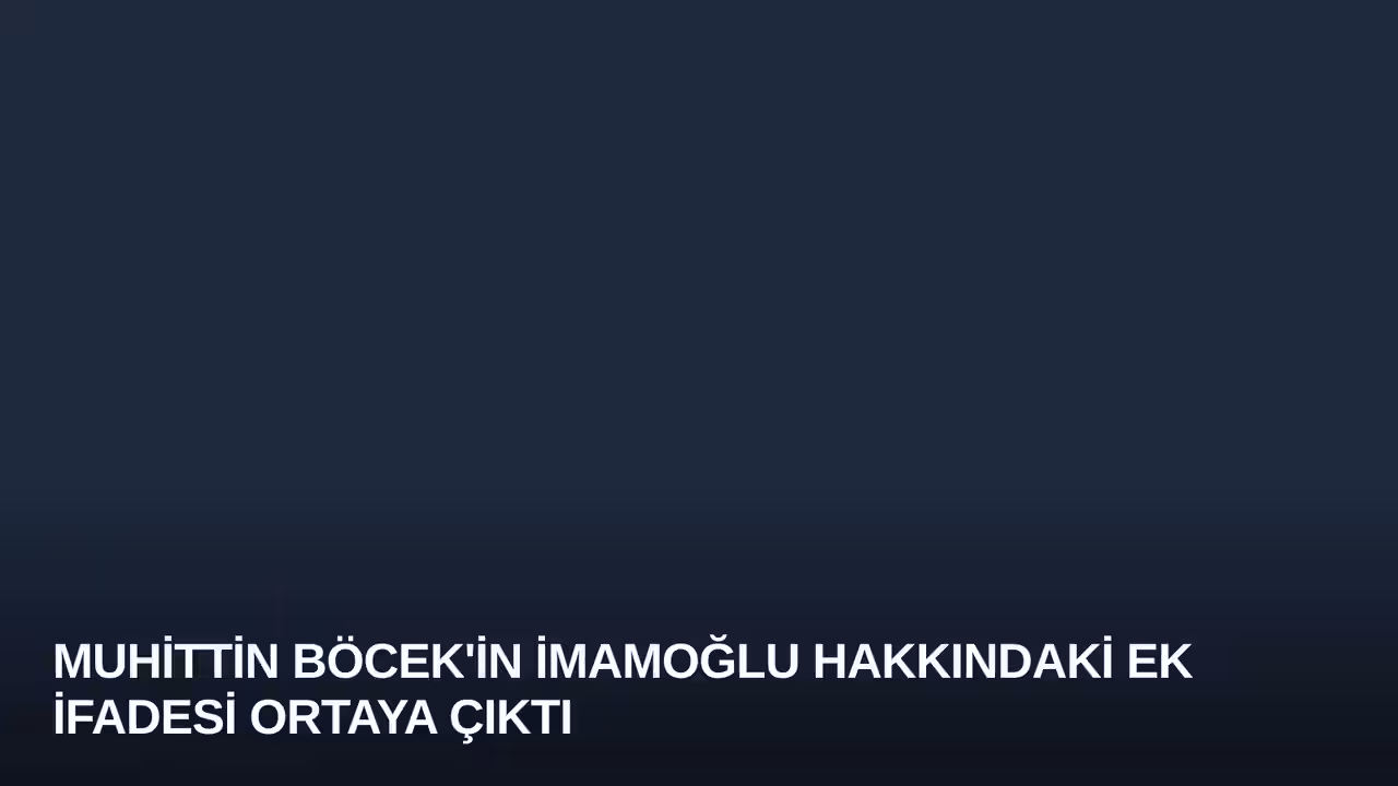 Muhittin Böcek'in İmamoğlu Hakkındaki Ek İfadesi Ortaya Çıktı