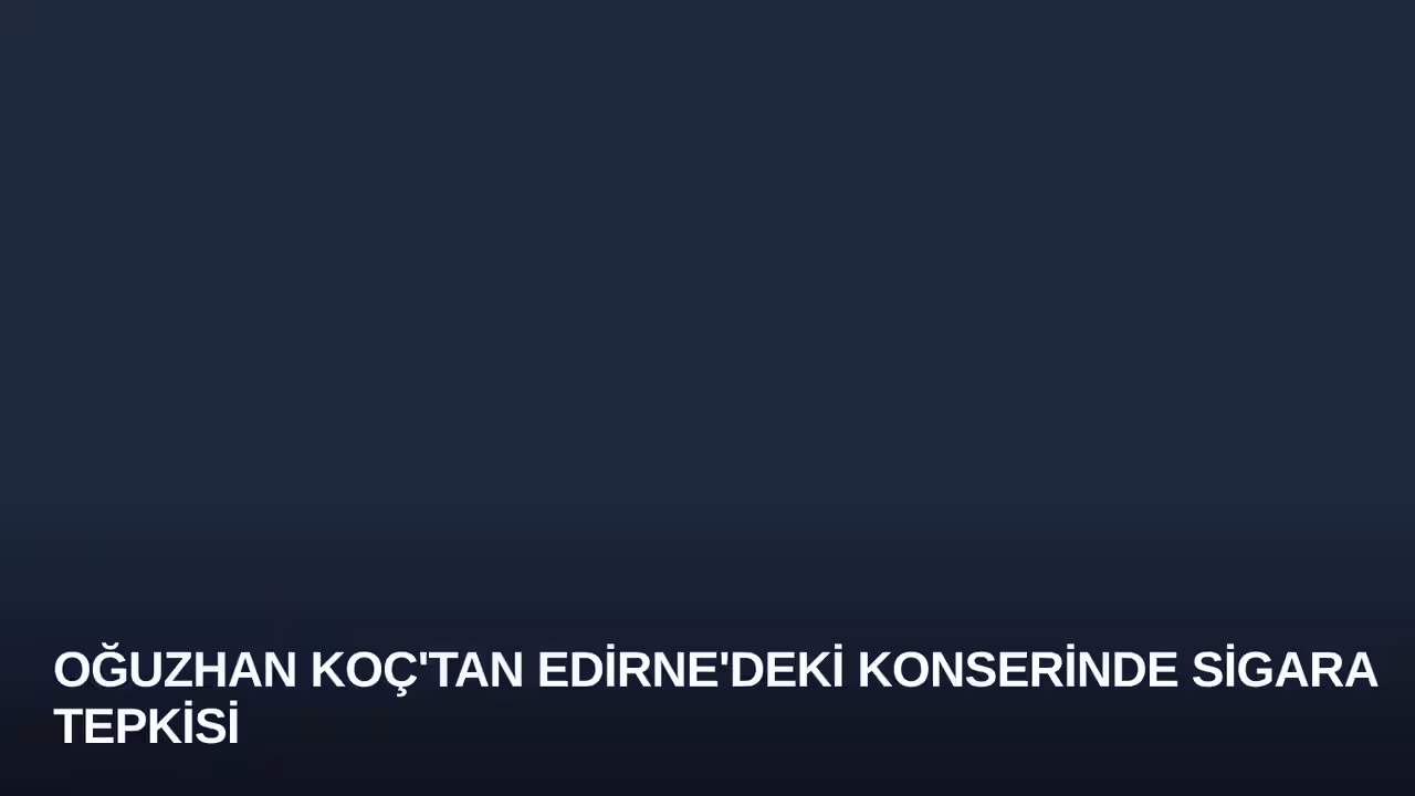 Oğuzhan Koç'tan Edirne'deki Konserinde Sigara Tepkisi