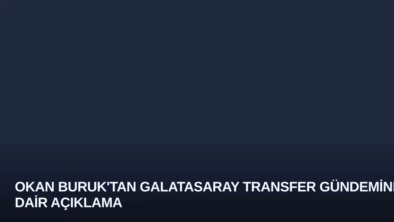 Okan Buruk'tan Galatasaray Transfer Gündemine Dair Açıklama