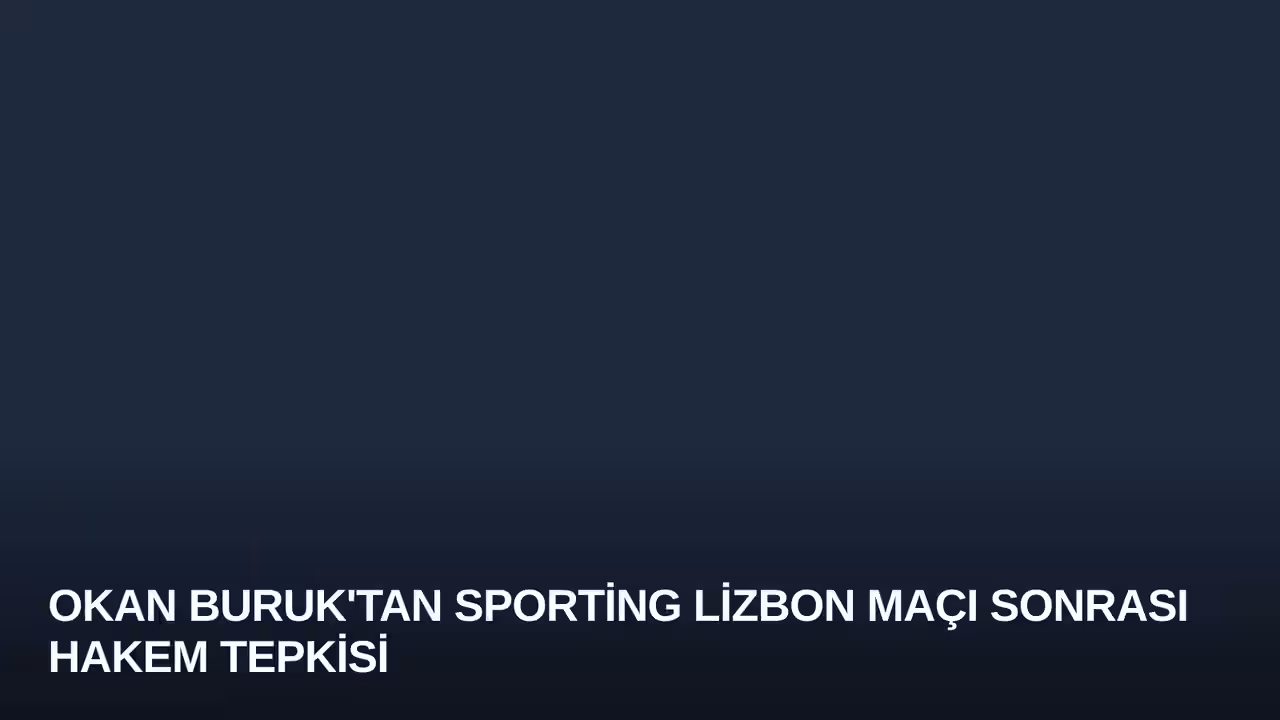 Okan Buruk'tan Sporting Lizbon Maçı Sonrası Hakem Tepkisi