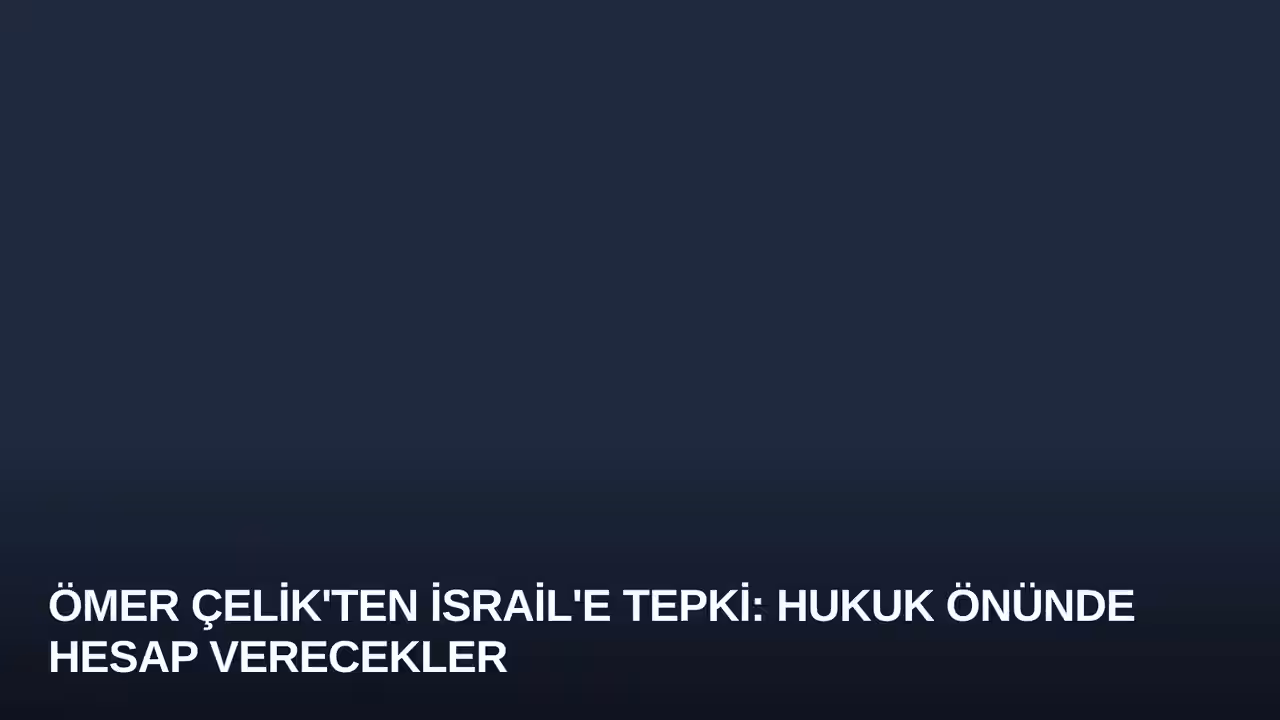 Ömer Çelik konulu haberin kapak görseli