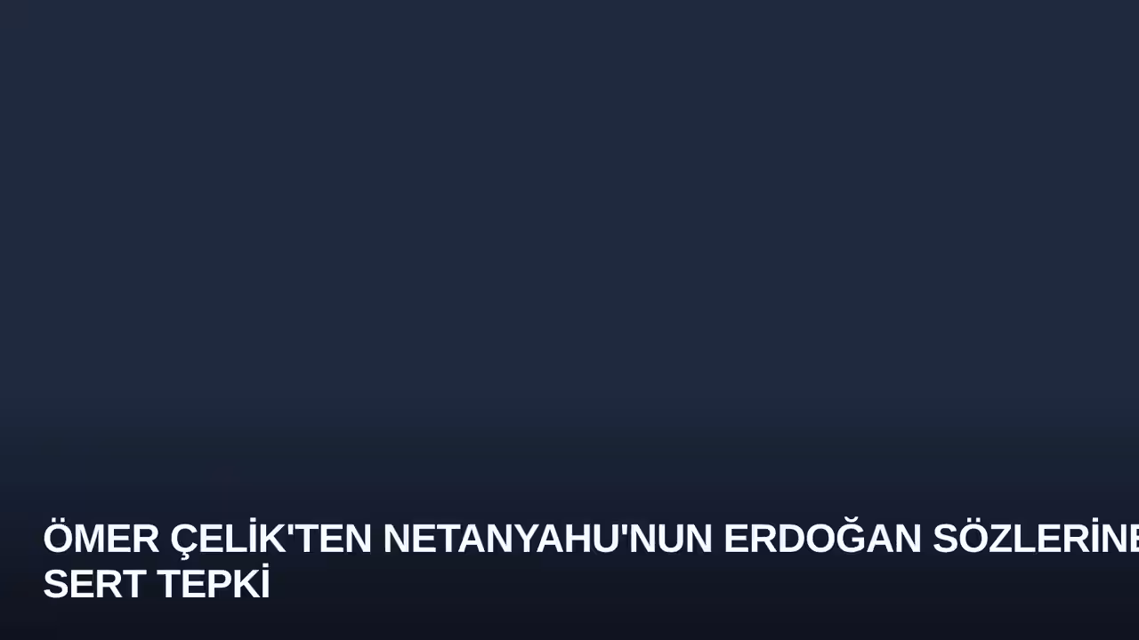 Ömer Çelik konulu haberin kapak görseli