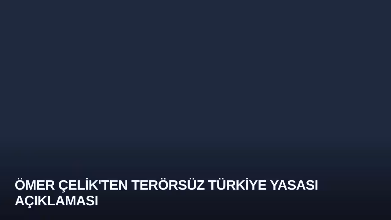 Ömer Çelik konulu haberin kapak görseli