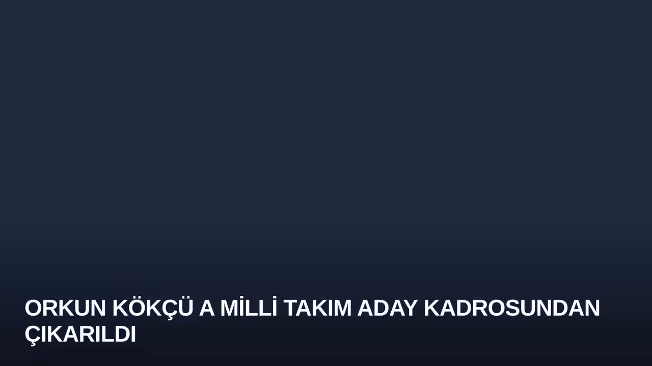 Orkun Kökçü A Milli Takım Aday Kadrosundan Çıkarıldı