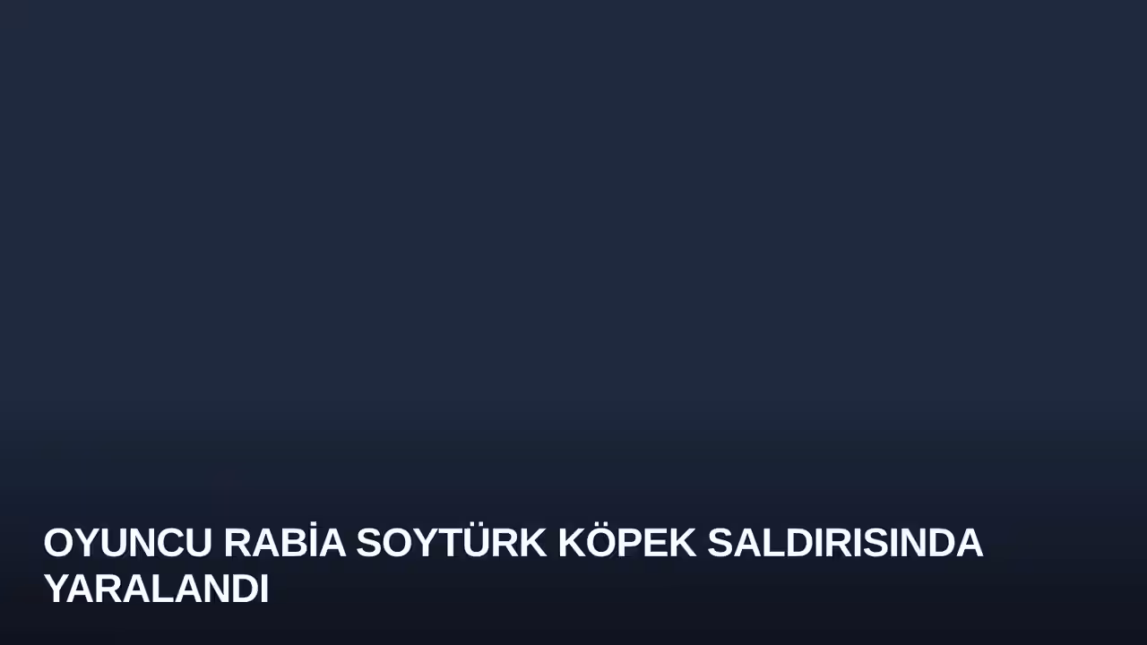 Oyuncu Rabia Soytürk Köpek Saldırısında Yaralandı