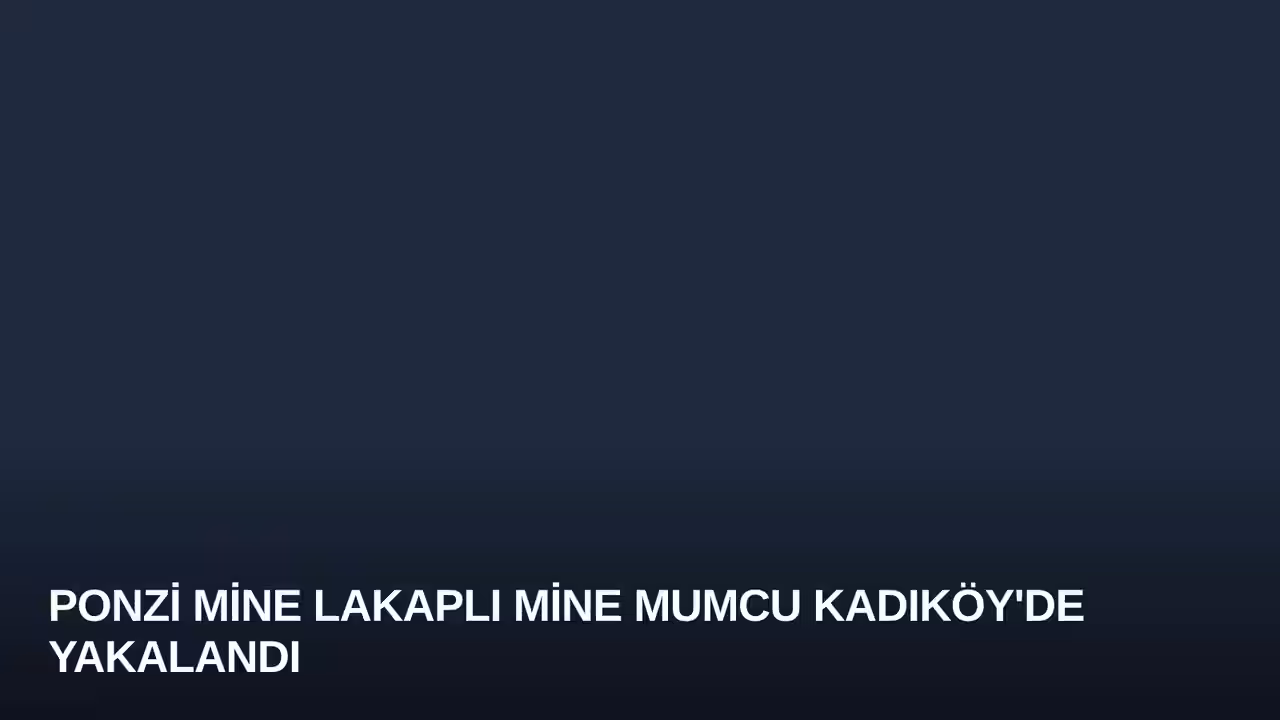 Ponzi Mine Lakaplı Mine Mumcu Kadıköy'de Yakalandı