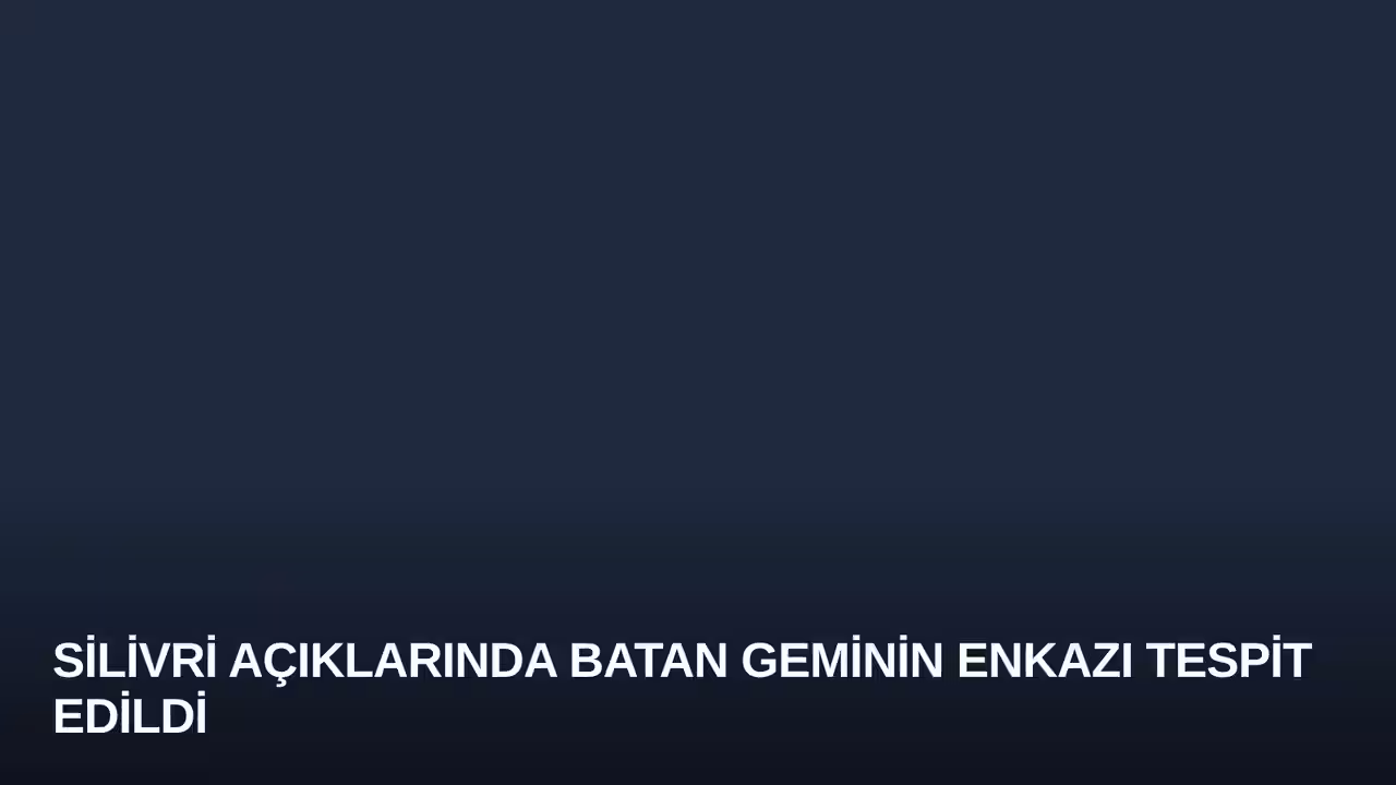 Silivri Açıklarında Batan Geminin Enkazı Tespit Edildi