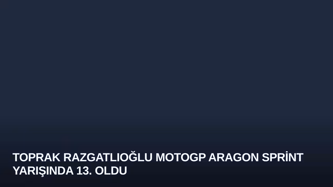 Toprak Razgatlıoğlu MotoGP Aragon Sprint Yarışında 13. Oldu