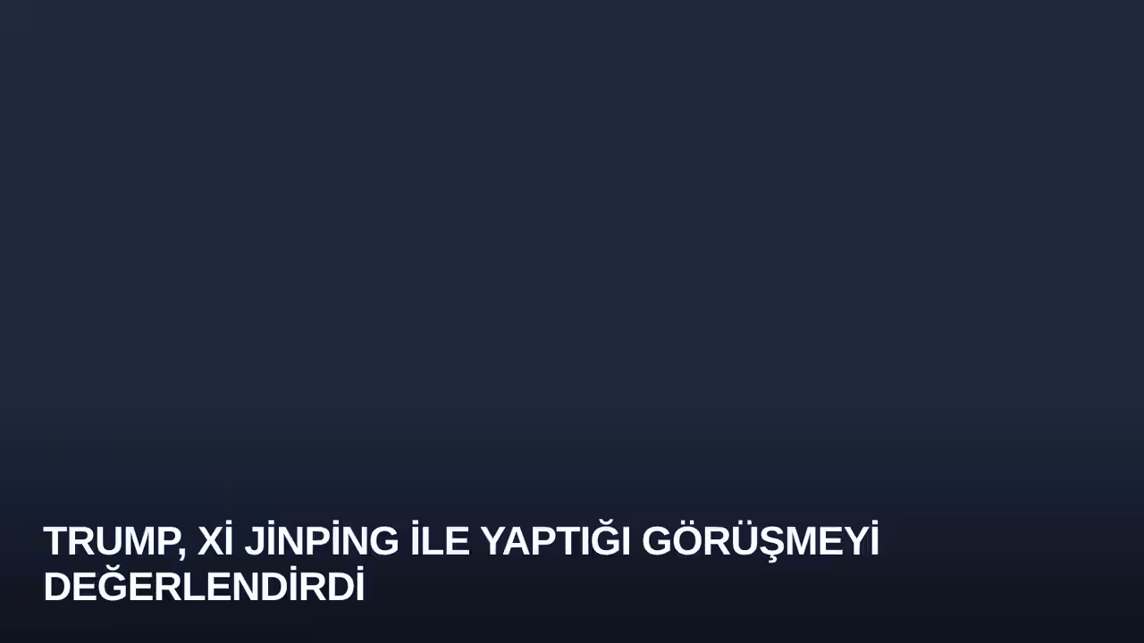 Trump, Xi Jinping ile Yaptığı Görüşmeyi Değerlendirdi