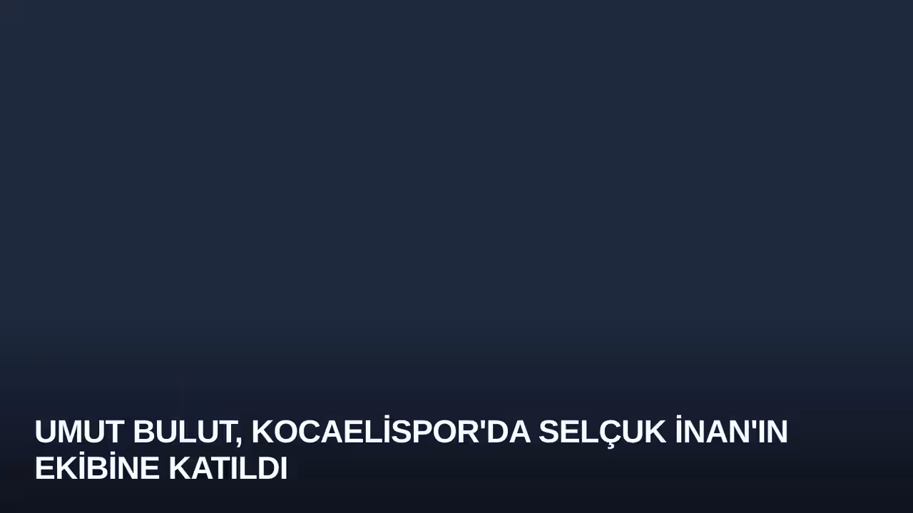 Umut Bulut, Kocaelispor'da Selçuk İnan'ın Ekibine Katıldı