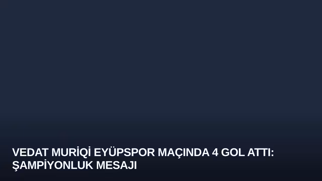 Vedat Muriqi konulu haberin kapak görseli