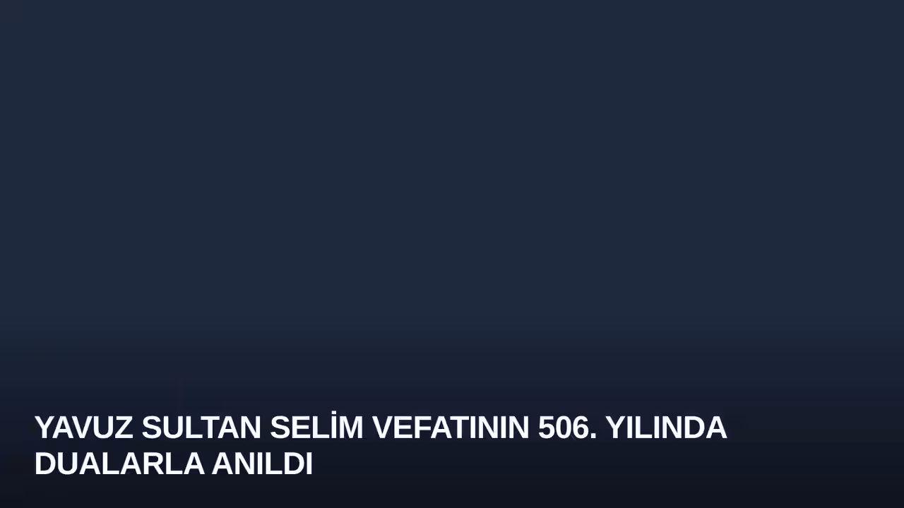 Yavuz Sultan Selim konulu haberin kapak görseli