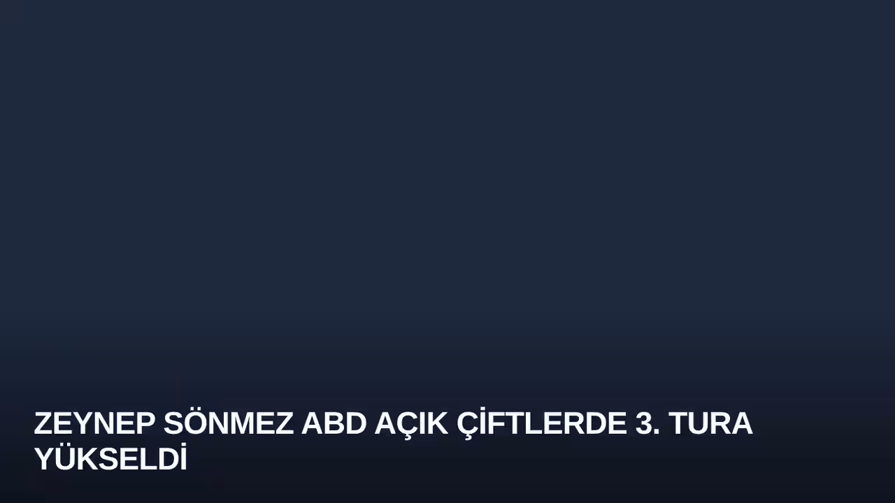 Zeynep Sönmez ABD Açık Çiftlerde 3. Tura Yükseldi
