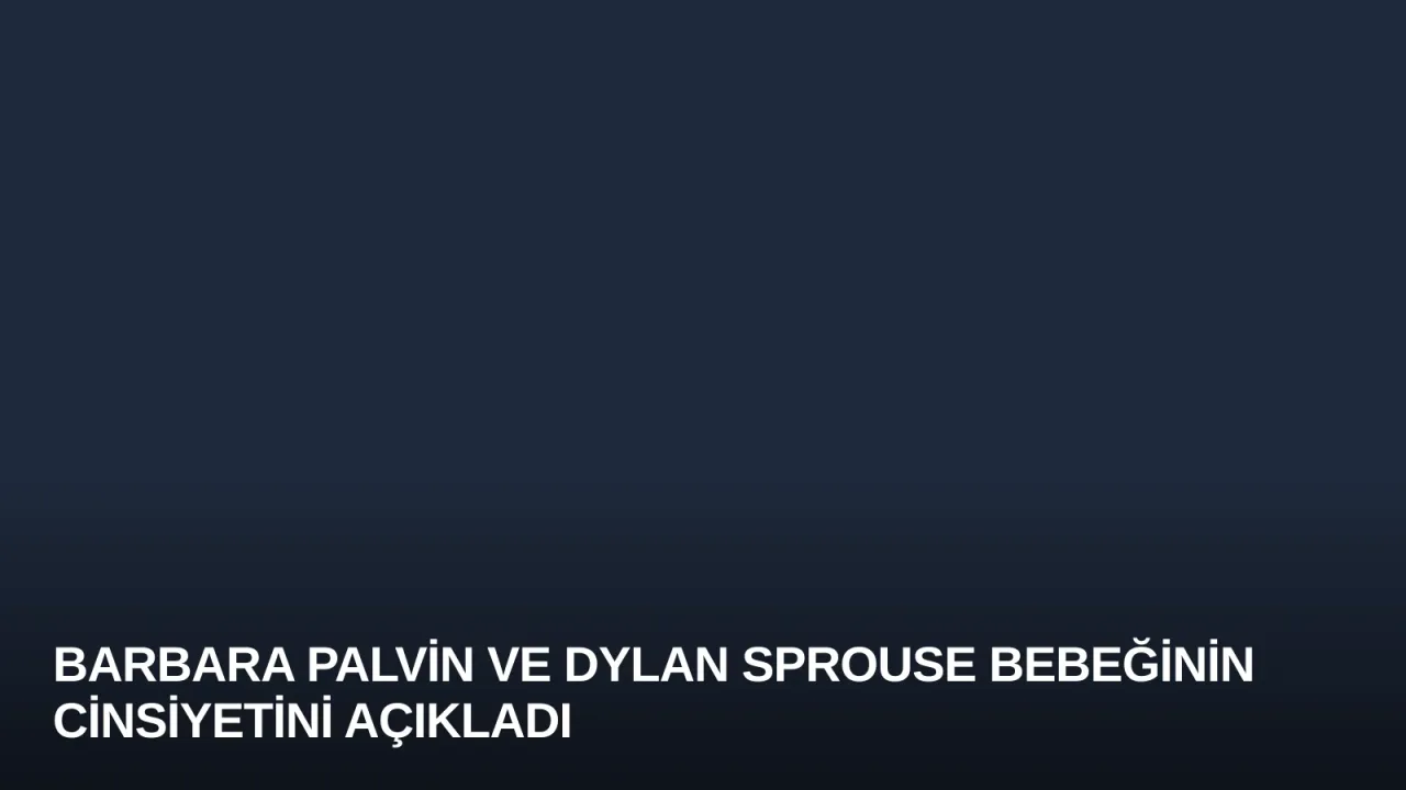Barbara Palvin ve Dylan Sprouse Bebeğinin Cinsiyetini Açıkladı
