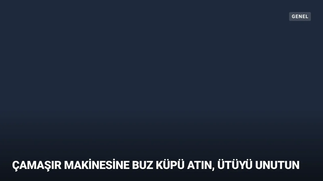 Çamaşır Makinesinde Buz Küpü Mucizesi: Ütü Yapma Derdi Son Buluyor