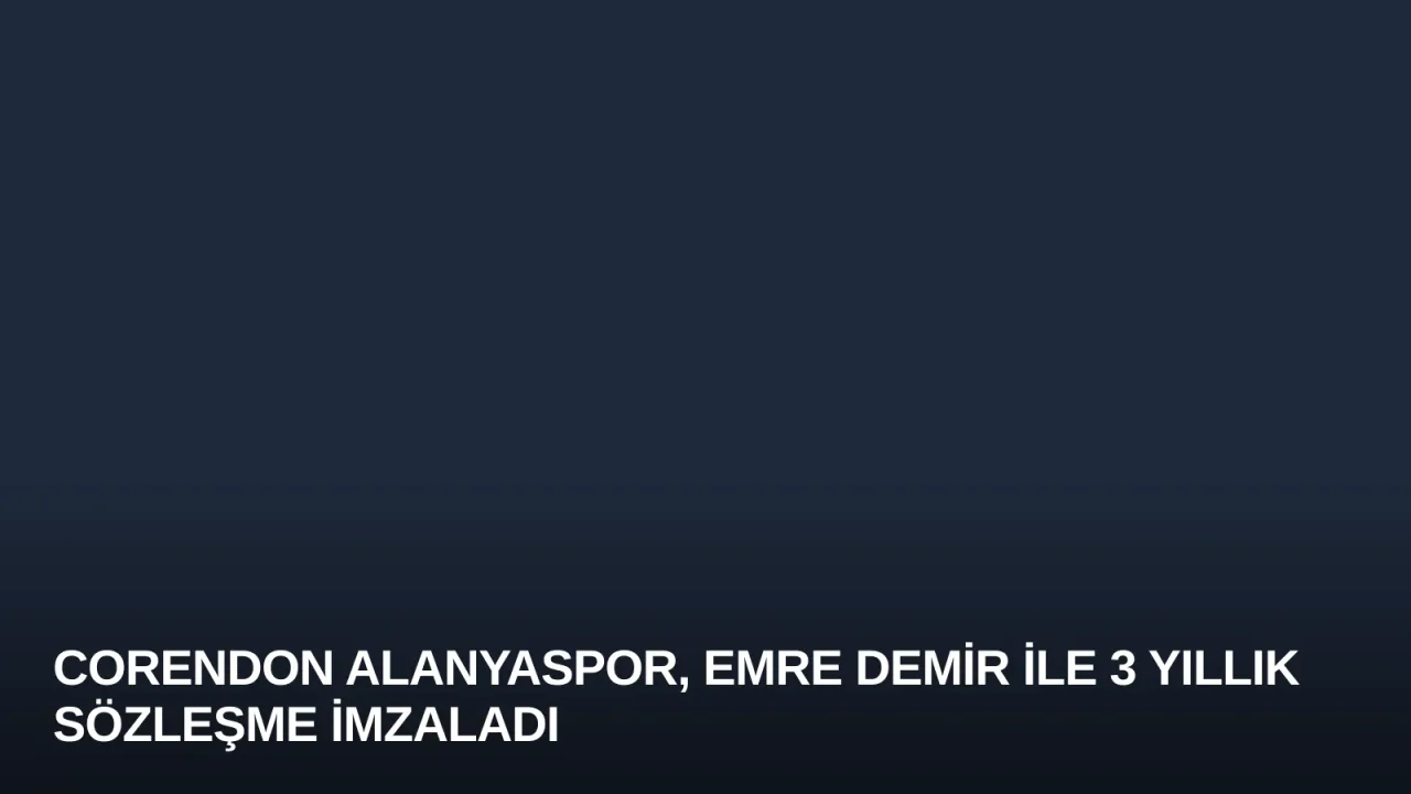 Corendon Alanyaspor, Emre Demir ile 3 Yıllık Sözleşme İmzaladı