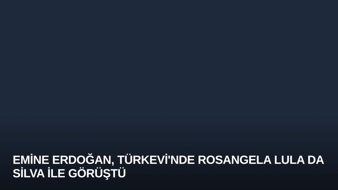 Emine Erdoğan, Türkevi'nde Rosangela Lula da Silva ile Görüştü