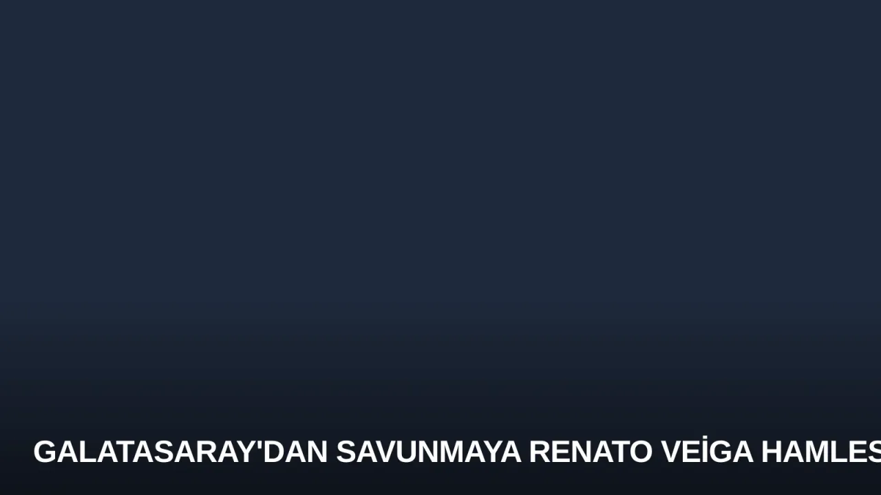 Galatasaray'dan Savunmaya Renato Veiga Hamlesi