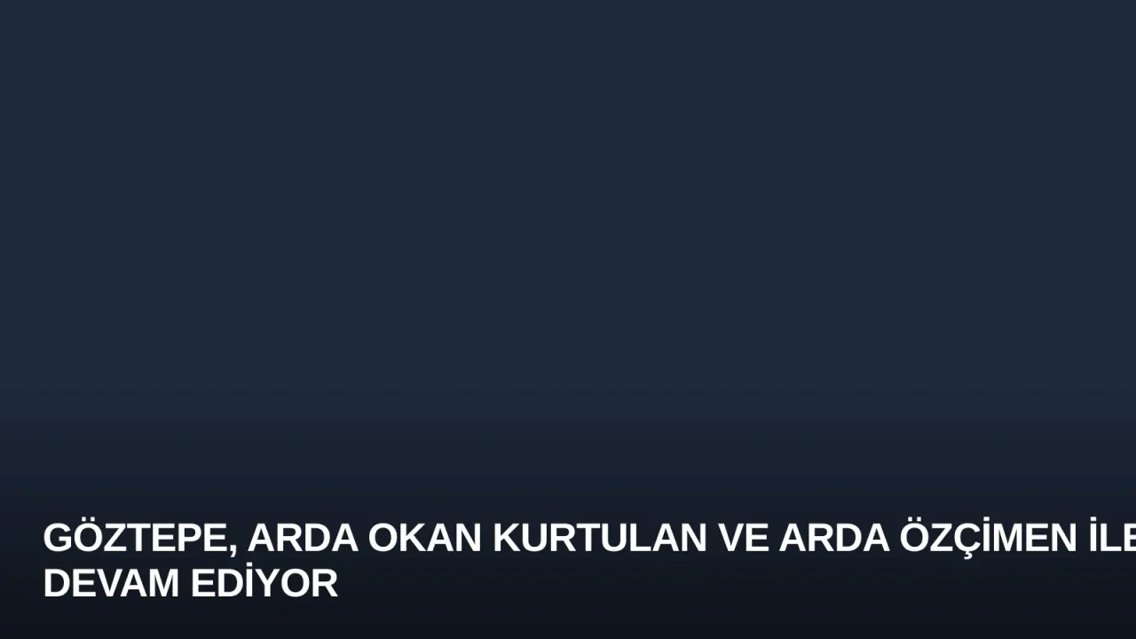 Göztepe, Arda Okan Kurtulan ve Arda Özçimen ile Devam Ediyor