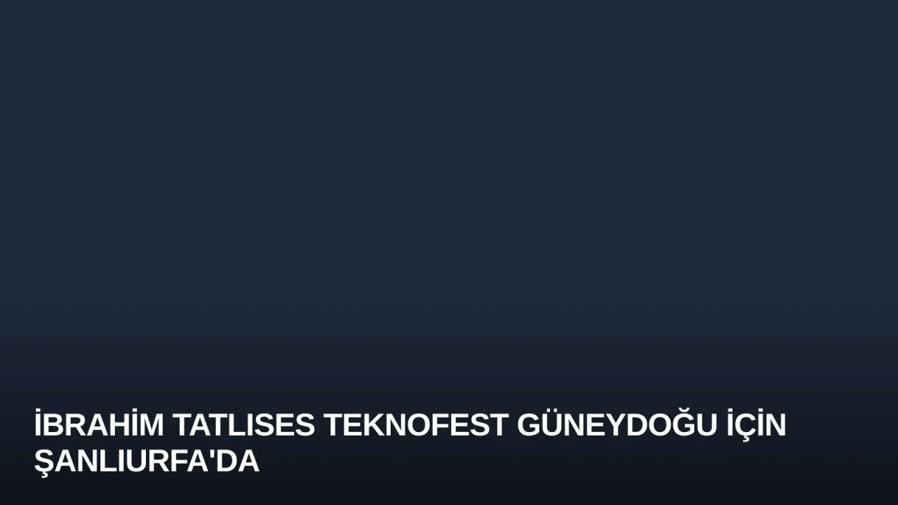 İbrahim Tatlıses TEKNOFEST Güneydoğu İçin Şanlıurfa'da