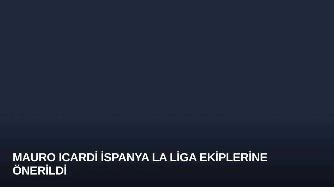 Mauro Icardi İspanya La Liga Ekiplerine Önerildi