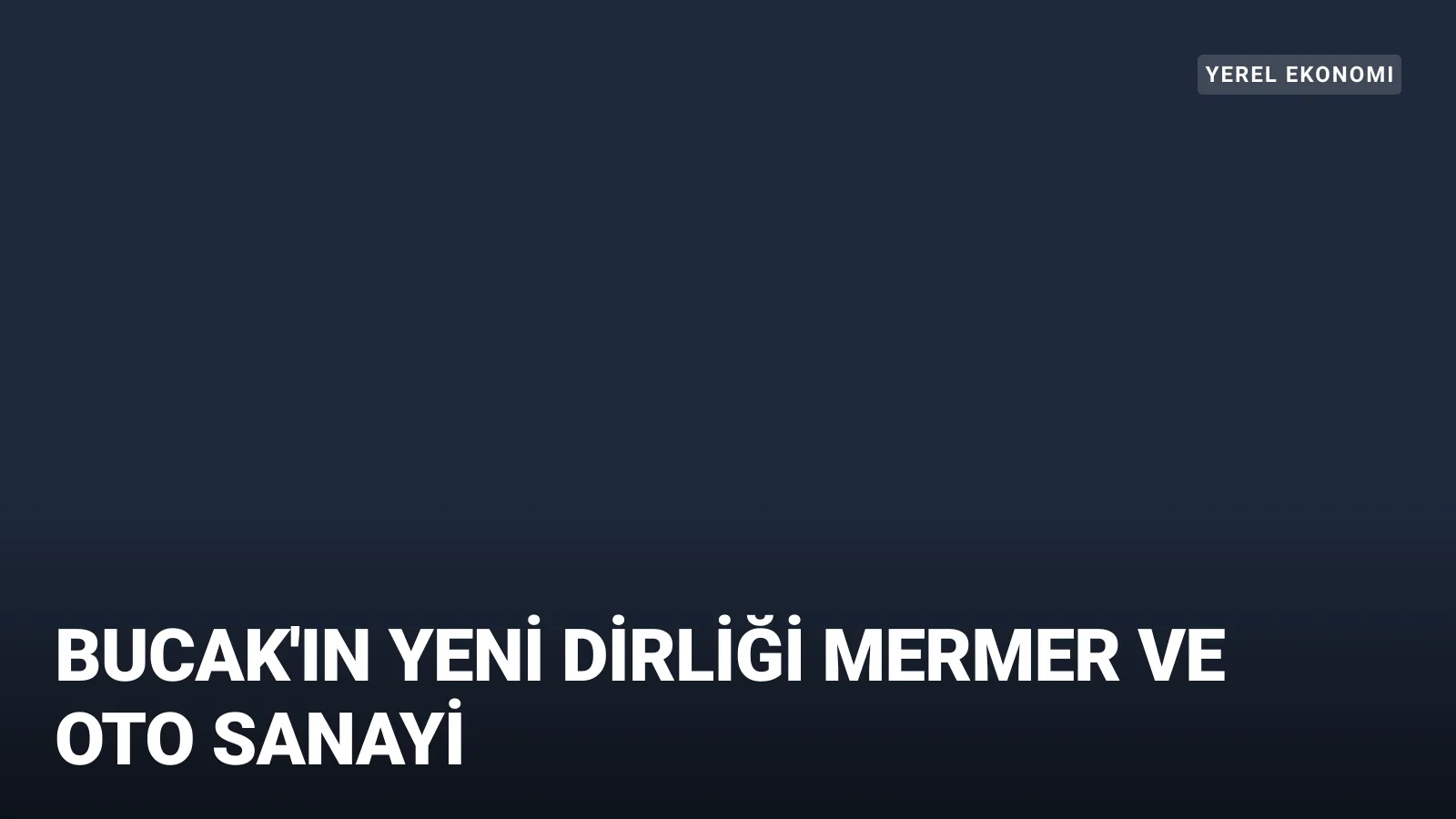 Mermer ve oto sanayi Bucak'ı şekillendirdi