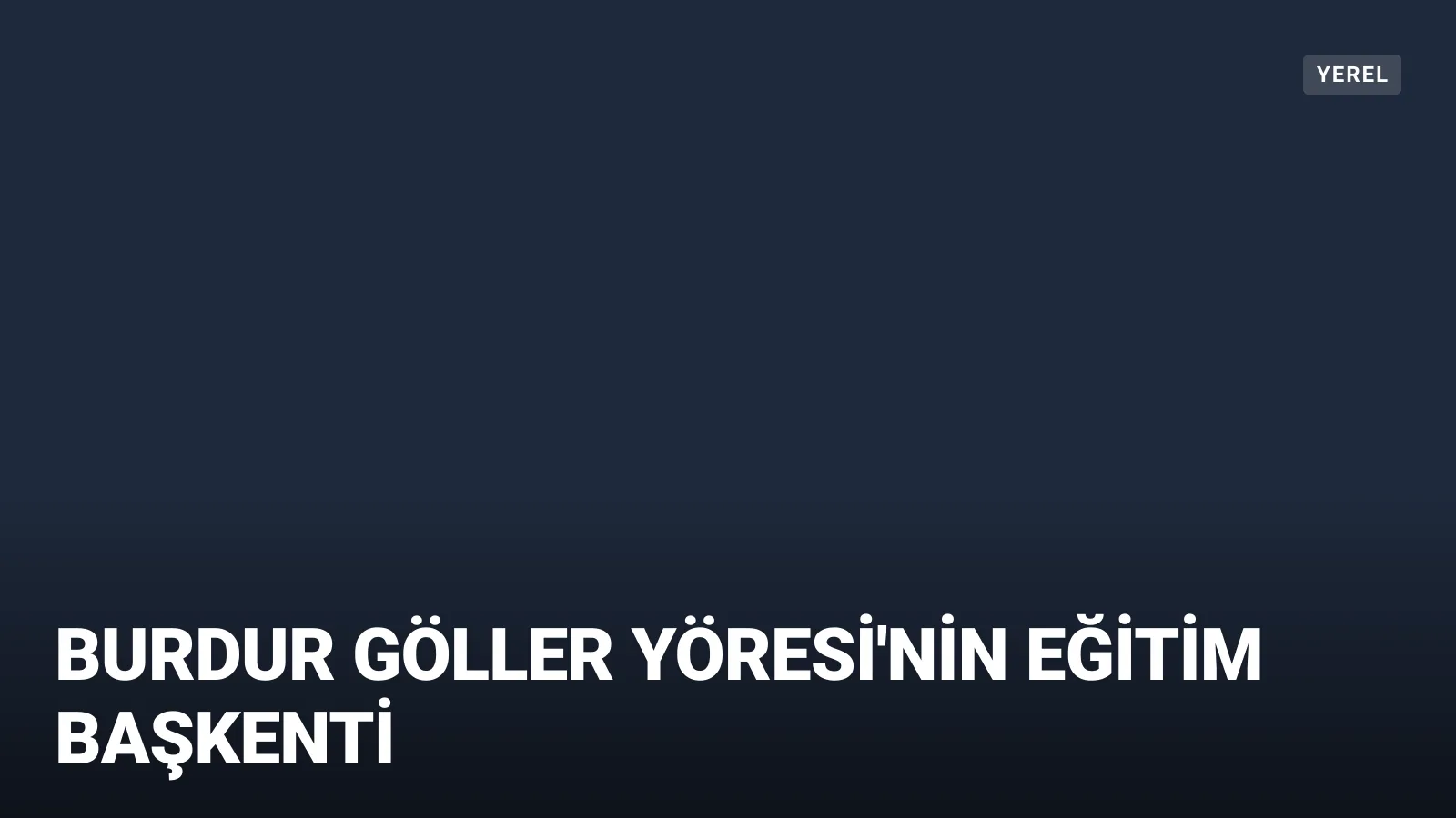 Burdur, Göller Yöresi'nin Eğitim ve Kültür Merkezi
