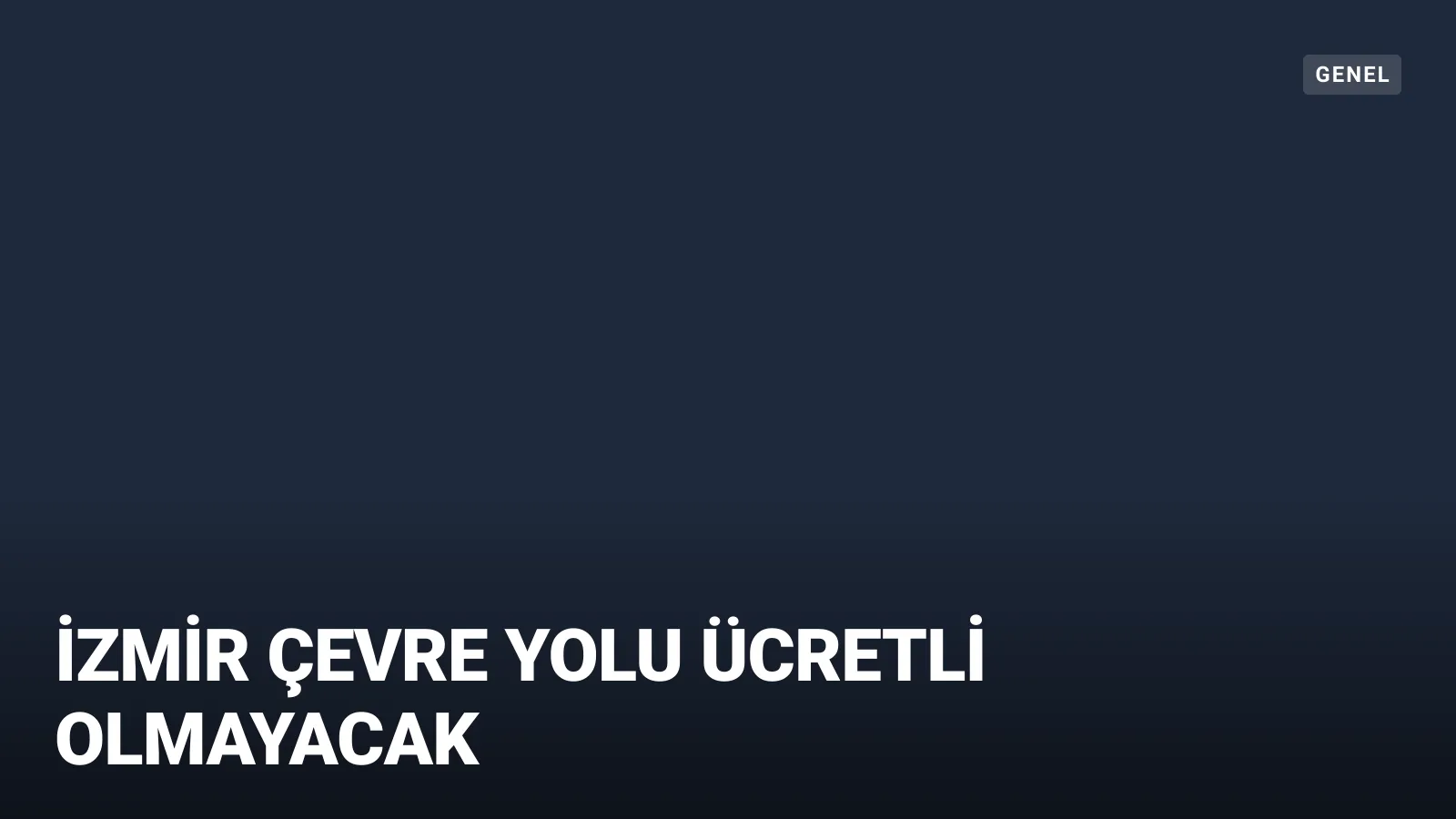 Bursalı'dan İzmir Çevre Yolu cevabı: Ücretli olmayacak